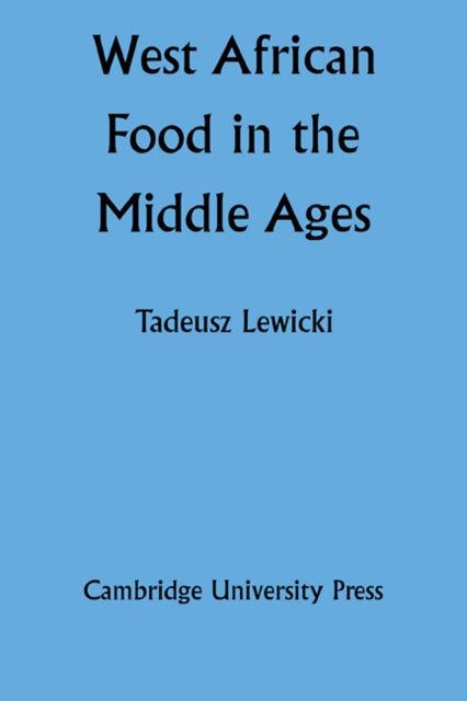 Book cover of: West African Food in the Middle Ages. By: Tadeusz Lewicki