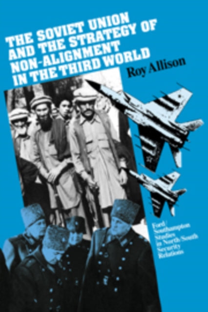 Book cover of: Soviet Union and the Strategy of Non-Alignment in the Third World. By: Roy Allison
