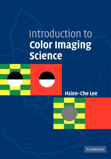 Book cover of: Introduction to Color Imaging Science. By: Hsien-Che Lee