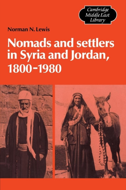 Book cover of: Nomads and Settlers in Syria and Jordan, 1800–1980. By: Norman N. Lewis