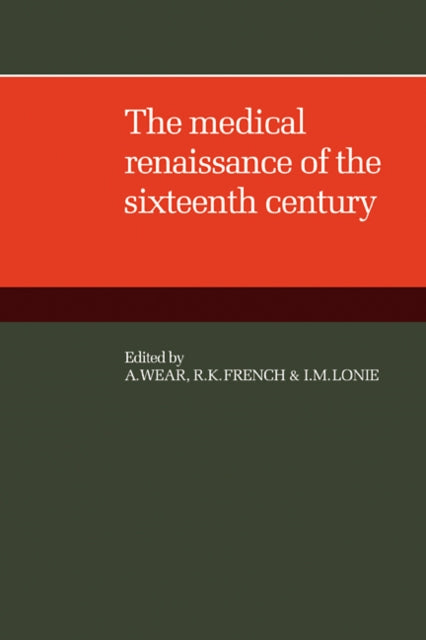 Book cover of: Medical Renaissance of the Sixteenth Century. By: A. Wear