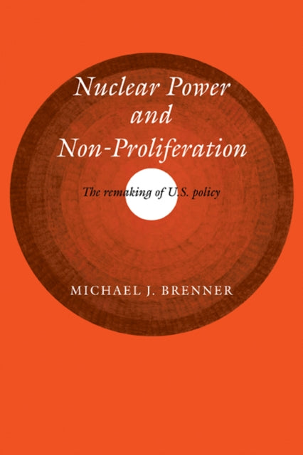 Book cover of: Nuclear Power and Non-Proliferation. By: Michael J. Brenner