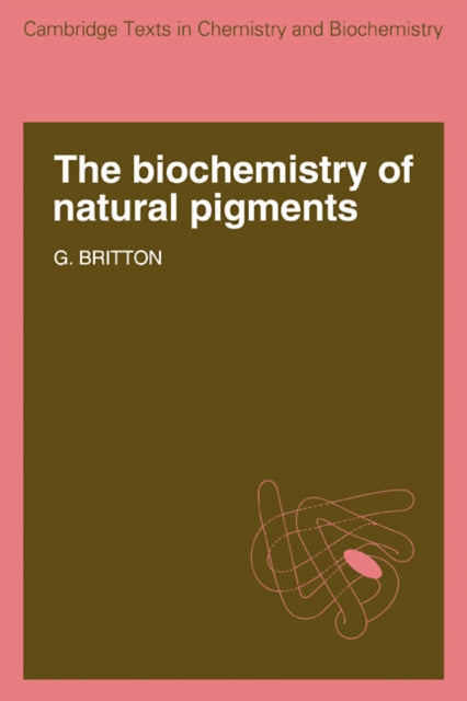 Book cover of: Biochemistry of Natural Pigments. By: G. Britton