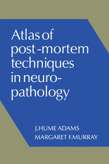 Book cover of: Atlas of Post-Mortem Techniques in Neuropathology. By: J. Hume Adams
