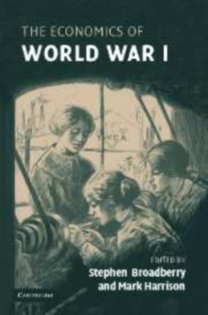 Book cover of: Economics of World War I. By: Stephen Broadberry