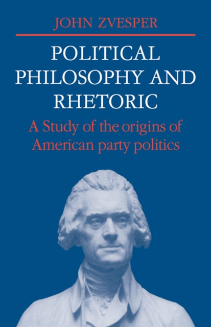 Book cover of: Political Philosophy and Rhetoric. By: John Zvesper