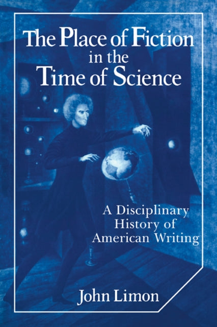 Book cover of: Place of Fiction in the Time of Science. By: John Limon