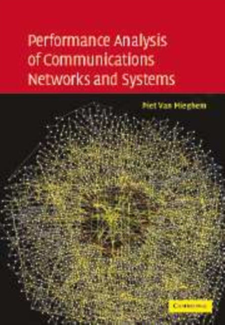 Book cover of: Performance Analysis of Communications Networks and Systems. By: Piet Van Mieghem