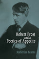 Book cover of: Robert Frost and a Poetics of Appetite. By: Katherine Kearns