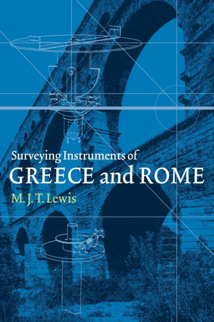 Book cover of: Surveying Instruments of Greece and Rome. By: M Lewis