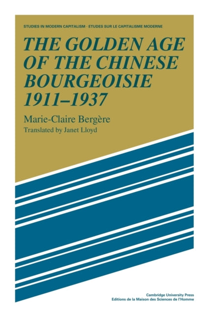 Book cover of: Golden Age of the Chinese Bourgeoisie 1911–1937. By: Marie-Claire Bergère