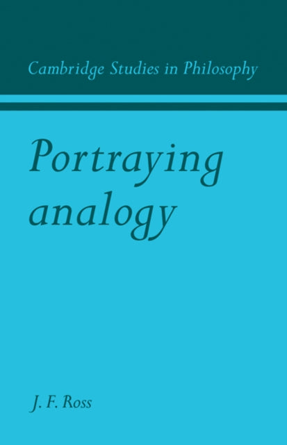 Book cover of: Portraying Analogy. By: James F. Ross