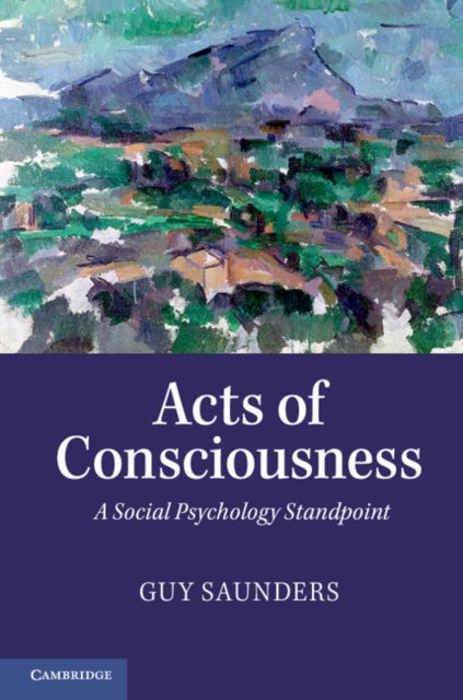 Book cover of: Acts of Consciousness. By: Guy Saunders