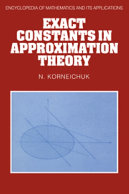 Book cover of: Exact Constants in Approximation Theory. By: N. Korneichuk