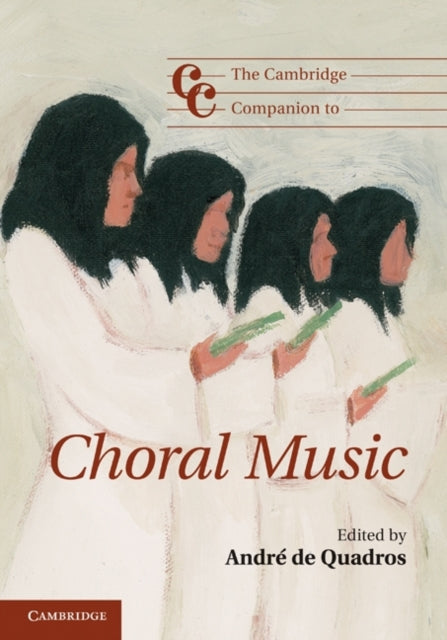 Book cover of: Cambridge Companion to Choral Music. By: André de Quadros