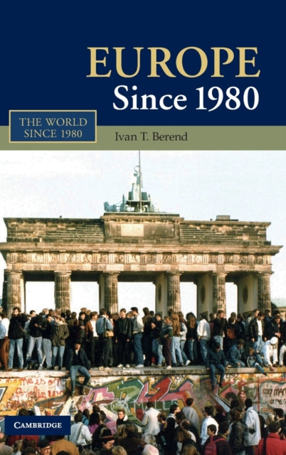 Book cover of: Europe Since 1980. By: T. Iván Berend
