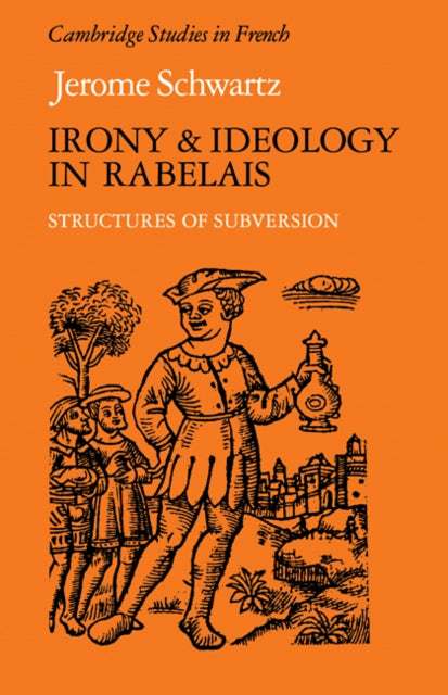 Book cover of: Irony and Ideology in Rabelais. By: Jerome Schwartz