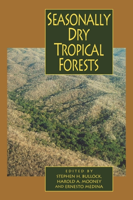 Book cover of: Seasonally Dry Tropical Forests. By: Stephen H. Bullock