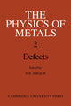 Book cover of: Physics of Metals: Volume 2, Defects. By: P. B. Hirsch