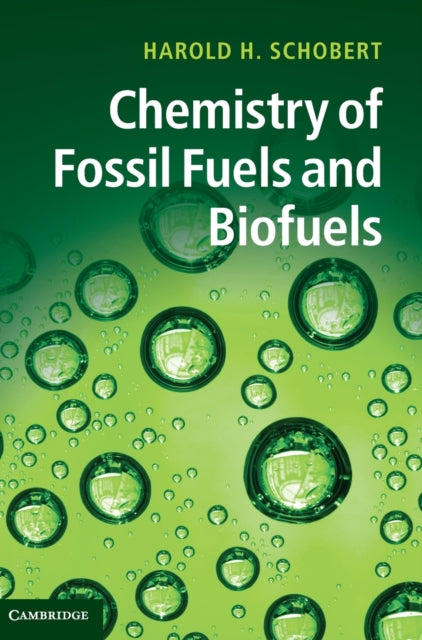 Book cover of: Chemistry of Fossil Fuels and Biofuels. By: Harold H. Schobert