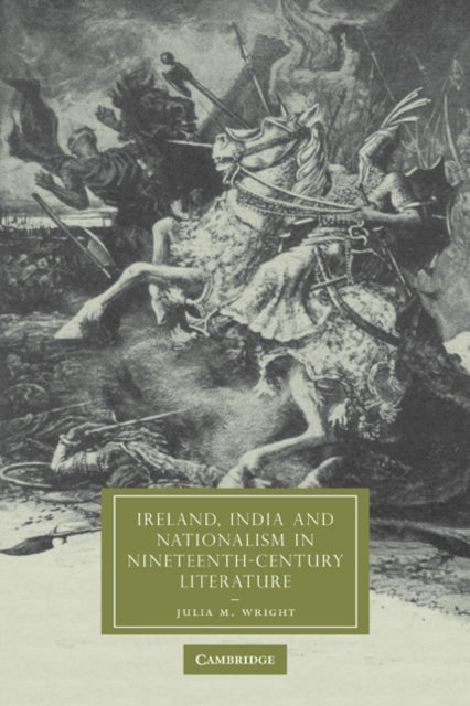Book cover of: Ireland, India and Nationalism in Nineteenth-Century Literature. By: Julia M. Wright
