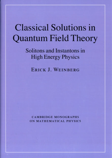 Book cover of: Classical Solutions in Quantum Field Theory. By: Erick J. Weinberg