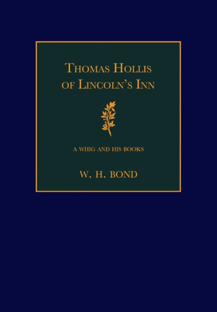 Book cover of: Thomas Hollis of Lincoln's Inn. By: W. H. Bond