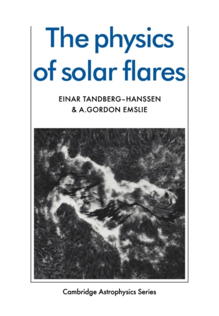 Book cover of: Physics of Solar Flares. By: E. Tandberg-Hanssen