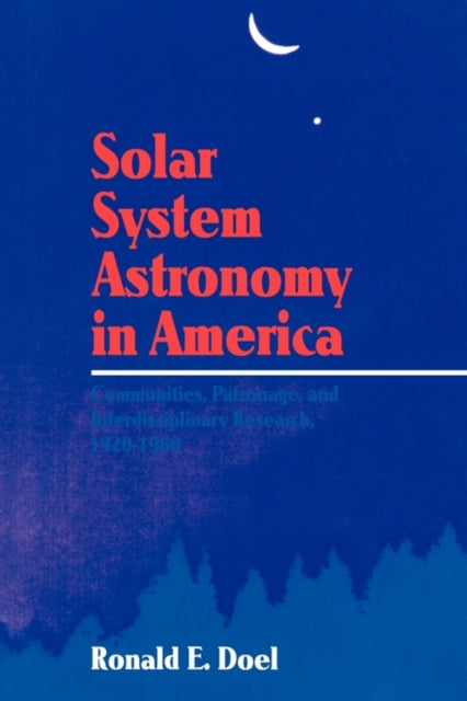 Book cover of: Solar System Astronomy in America. By: Ronald E. Doel