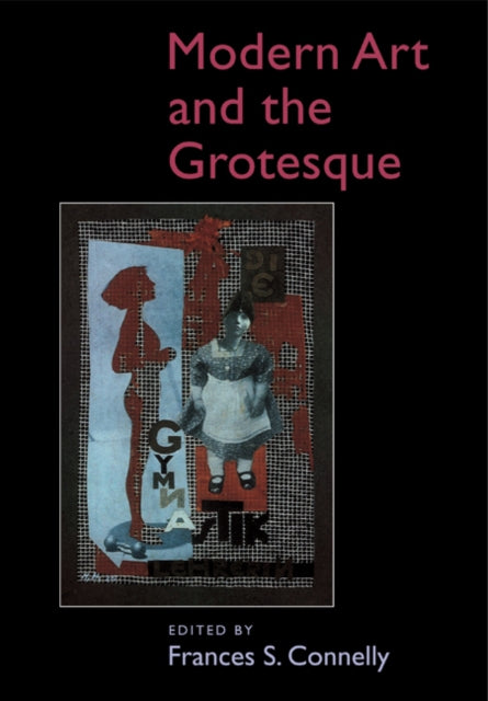 Book cover of: Modern Art and the Grotesque. By: Frances S. Connelly
