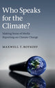Book cover of: Who Speaks for the Climate?. By: Maxwell T. Boykoff