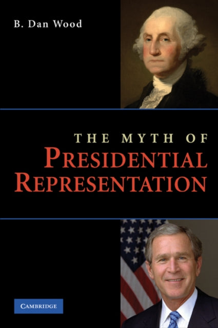 Book cover of: Myth of Presidential Representation. By: B. Dan Wood