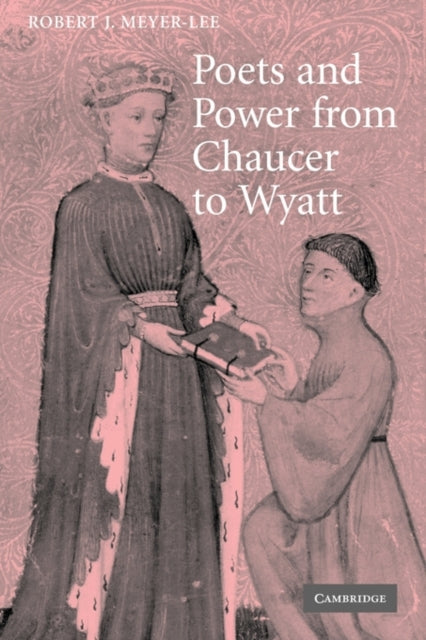 Book cover of: Poets and Power from Chaucer to Wyatt. By: Robert J. Meyer-Lee