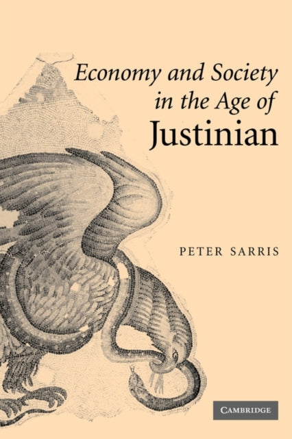 Book cover of: Economy and Society in the Age of Justinian. By: Peter Sarris