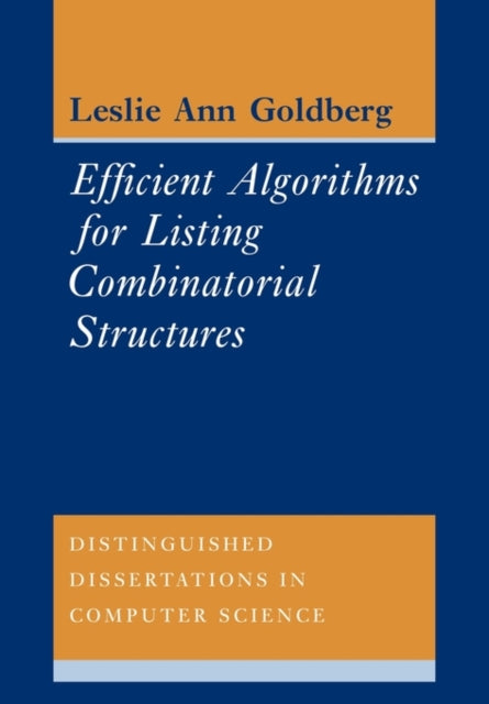 Book cover of: Efficient Algorithms for Listing Combinatorial Structures. By: Leslie Ann Goldberg