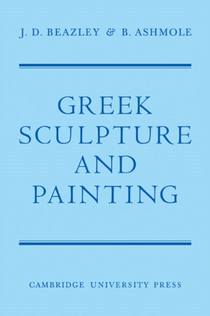 Book cover of: Greek Sculpture and Painting. By: Beazley