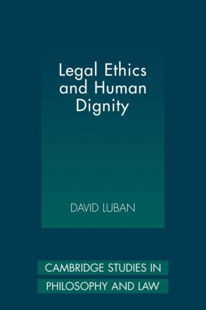 Book cover of: Legal Ethics and Human Dignity. By: David Luban