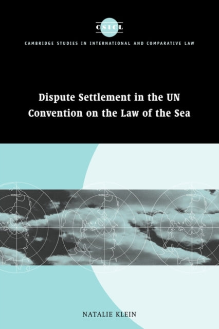 Book cover of: Dispute Settlement in the UN Convention on the Law of the Sea. By: Natalie Klein