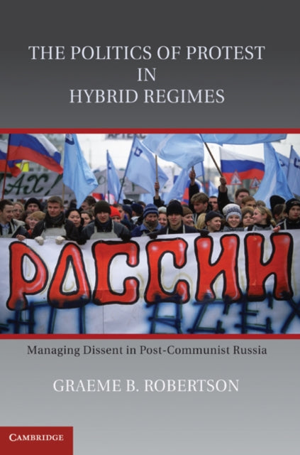 Book cover of: Politics of Protest in Hybrid Regimes. By: Graeme B. Robertson