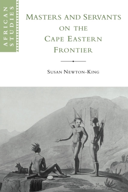 Book cover of: Masters and Servants on the Cape Eastern Frontier, 1760–1803. By: Susan Newton-King
