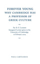 Book cover of: Forever Young: Why Cambridge has a Professor of Greek Culture