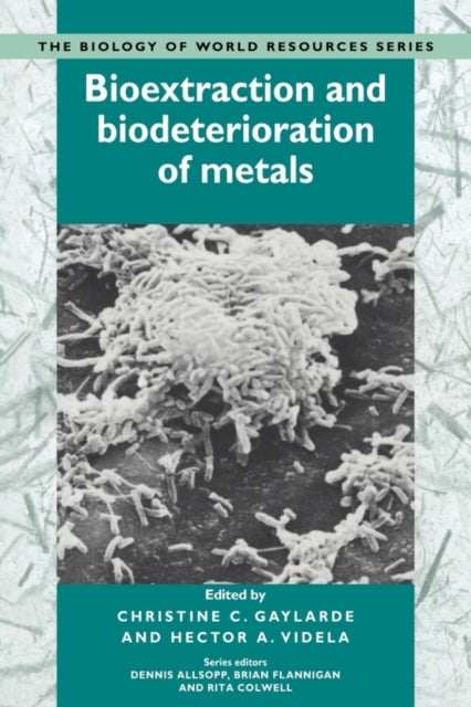 Book cover of: Bioextraction and Biodeterioration of Metals. By: Christine C. Gaylarde