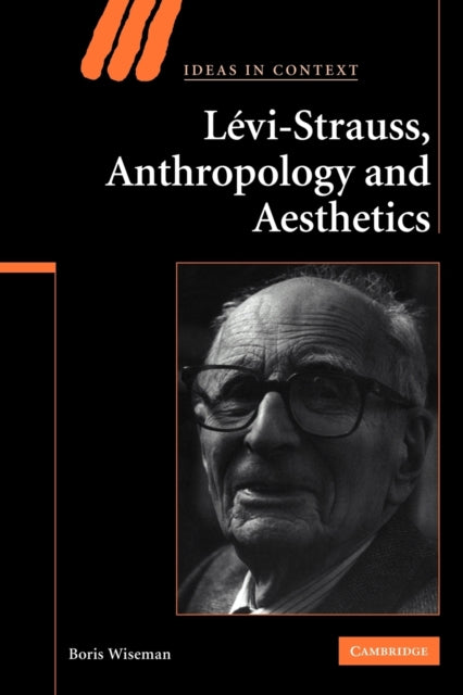 Book cover of: Levi-Strauss, Anthropology, and Aesthetics. By: Boris Wiseman