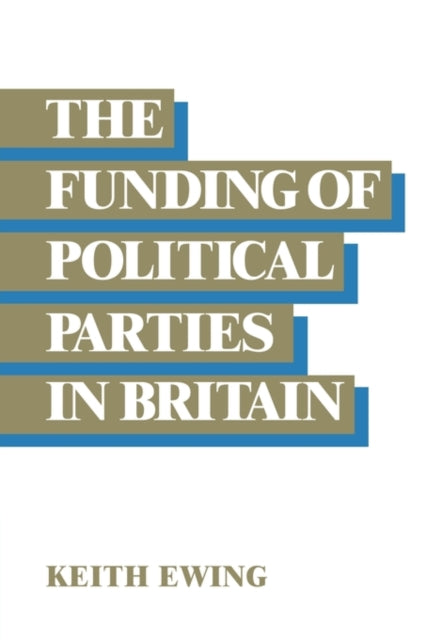 Book cover of: Funding of Political Parties in Britain. By: Keith D. Ewing