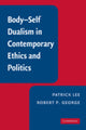 Book cover of: Body-Self Dualism in Contemporary Ethics and Politics. By: Patrick Lee