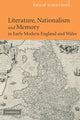 Book cover of: Literature, Nationalism, and Memory in Early Modern England and Wales. By: Philip Schwyzer