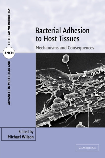 Book cover of: Bacterial Adhesion to Host Tissues. By: Michael Wilson