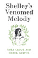 Book cover of: Shelley's Venomed Melody. By: Nora Crook
