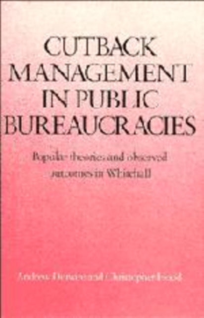 Book cover of: Cutback Management in Public Bureaucracies. By: Andrew Dunsire