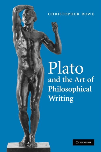 Book cover of: Plato and the Art of Philosophical Writing. By: Christopher Rowe